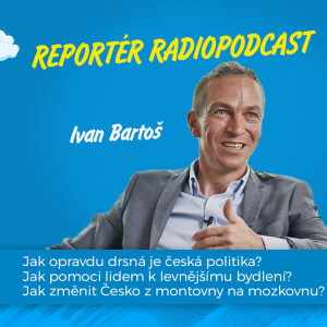 REPORTÉR RADIOPODCAST - Ivan Bartoš
